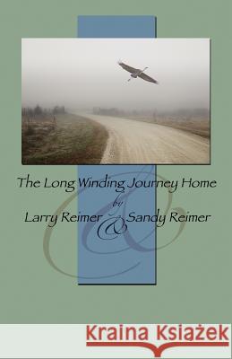 The Long Winding Journey Home Larry Reimer 9781432725150