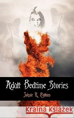 Adult Bedtime Stories Johnie R. Pullum 9781432726720