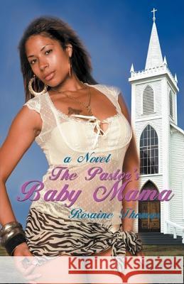 The Pastor's Baby Mama Rosaine Thomas 9781432726881 OUTSKIRTS PRESS