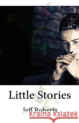 Little Stories Jeff Roberts 9781432727017 OUTSKIRTS PRESS
