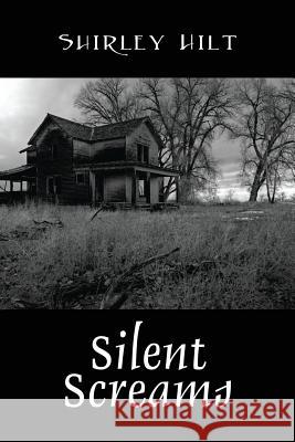 Silent Screams Shirley Hilt 9781432727567