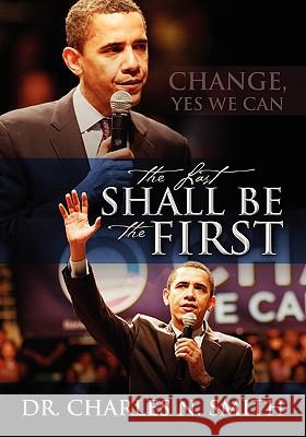 The Last Shall Be the First Dr Charles N. Smith 9781432727918 Outskirts Press