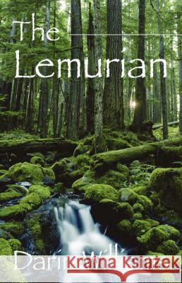 The Lemurian Darin Williams 9781432728038 OUTSKIRTS PRESS