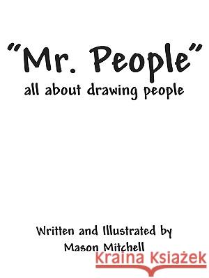 Mr. People: all about drawing people Mitchell, Mason 9781432728076 Outskirts Press