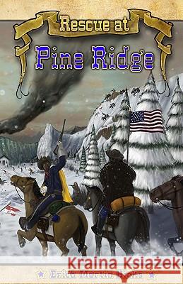 Rescue at Pine Ridge: Based on a True American Story Erich Martin Hicks 9781432728229