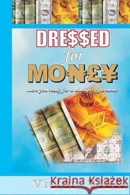 Dressed for Money Victor Yisa 9781432728526 Outskirts Press