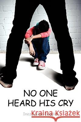 No One Heard His Cry Inez Lauri 9781432728700 OUTSKIRTS PRESS