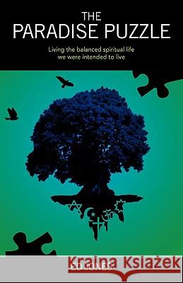 The Paradise Puzzle: Living the Balanced Spiritual Life We Were Intended to Live. Jones, Ed Bernard 9781432728793 Outskirts Press