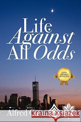 Life Against All Odds Alfred Cave 9781432729127