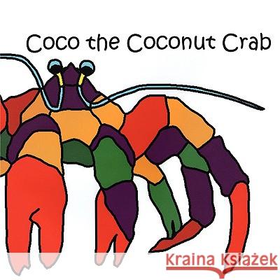Coco the Coconut Crab Shelly Kremer 9781432730437 Outskirts Press