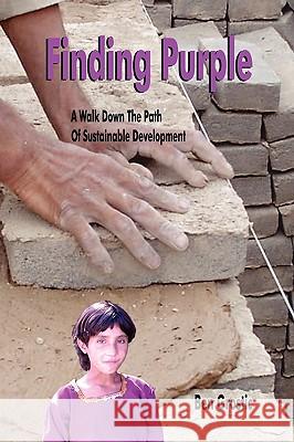 Finding Purple: A Walk Down The Path Of Sustainable Development Grostic, Ben 9781432734527 Outskirts Press
