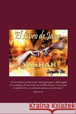 El Libro de Jaser : Yashar Sorgalim Sin 9781432736132 Outskirts Press