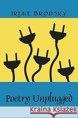 Poetry Unplugged Irene Brodsky 9781432736507 Outskirts Press