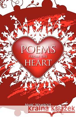 Poems from the Heart Marc Wambolt 9781432737368 Outskirts Press