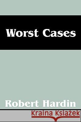 Worst Cases Robert Hardin 9781432738426 Outskirts Press