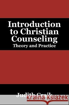 Introduction to Christian Counseling: Theory and Practice Craik, Judith 9781432738617