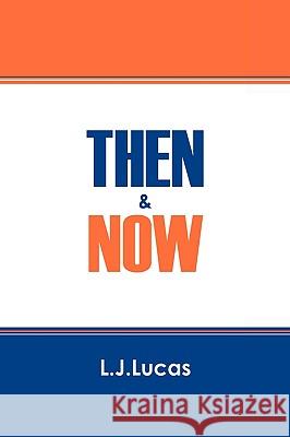 Then & Now L. J. Lucas 9781432738990 Outskirts Press