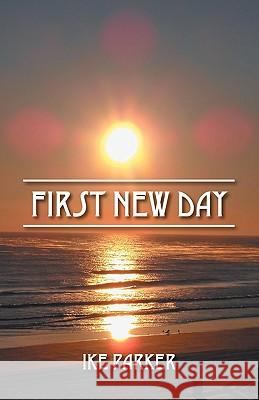 First New Day Ike Parker 9781432740122 Outskirts Press