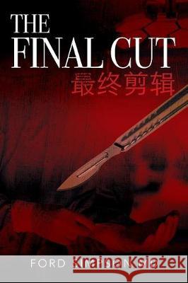 The Final Cut: 最终剪辑 Ford Simpson, MD 9781432740764 Outskirts Press