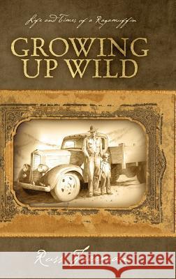 Life and Times of a Ragamuffin: Growing Up Wild Freeman, Russ 9781432740870 Outskirts Press