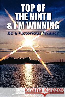 Top of the Ninth & I'm Winning: Be a Victorious Winner Rias Baker, Georgette 9781432742249