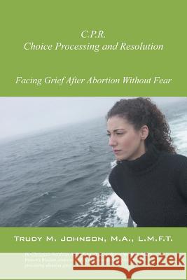C.P.R.: Choice Processing and Resolution Johnson Ma Lmft, Trudy 9781432743291 Outskirts Press