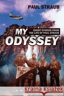 My Odyssey: Short Stories from the Life of Paul Straub Straub, Paul 9781432744700