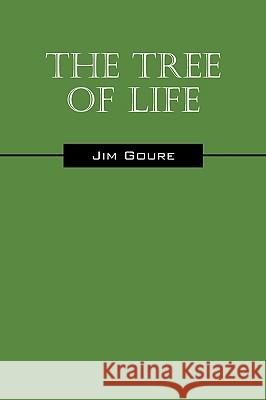 The Tree of Life Jim Goure 9781432745011 Outskirts Press