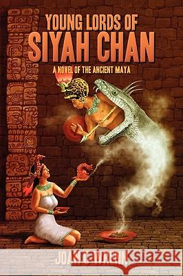 Young Lords of Siyah Chan: A Novel of the Ancient Maya Wrenn, Joan C. 9781432745592