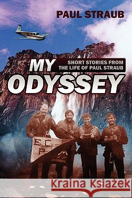 My Odyssey: Short Stories from the Life of Paul Straub Straub, Paul 9781432747862