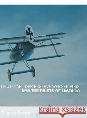 Lieutenant der Reserve Werner Voss and the Pilots of Jasta 10 Thomas Crean 9781432748739