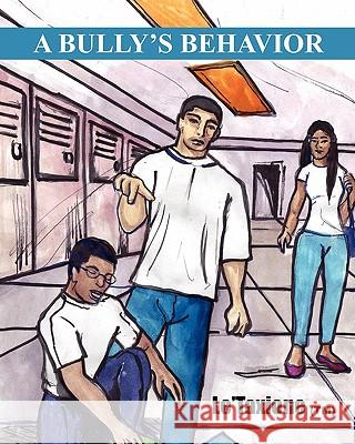 A Bully's Behavior Le'taxione 9781432749507 Outskirts Press