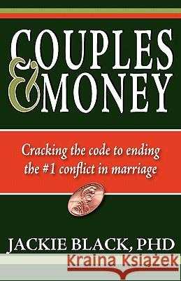 Couples and Money: Cracking the code to ending the #1 conflict in marriage Black Phd, Jackie 9781432750602