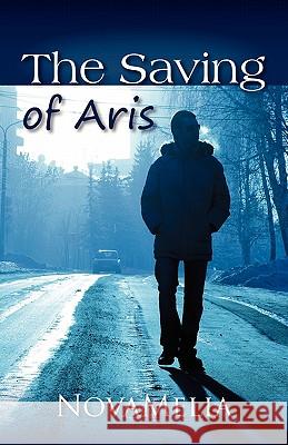 The Saving of Aris Novamelia 9781432751333 Outskirts Press