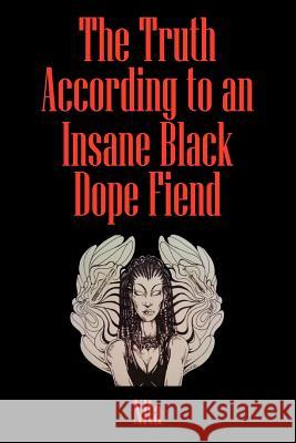 The Truth According to An Insane Black Dopefiend Nita 9781432752125 Outskirts Press