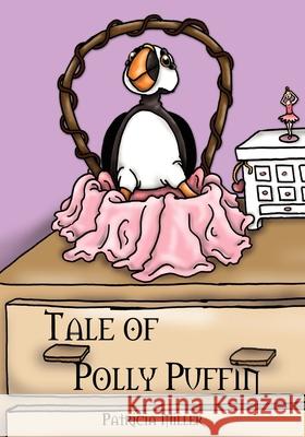 Tale of Polly Puffin Patricia Miller 9781432752316 Outskirts Press