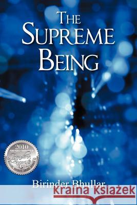 The Supreme Being Birinder Bhullar 9781432755805 Outskirts Press