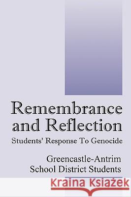 Remembrance and Reflection: Students' Response to Genocide Greencastle-Antrim Students, Students 9781432756093 Outskirts Press