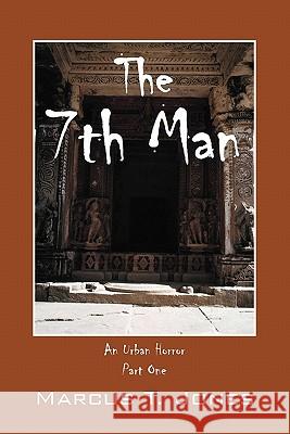 The 7th Man: An Urban Horror (Part One) Jones, Marcus T. 9781432756338 Outskirts Press