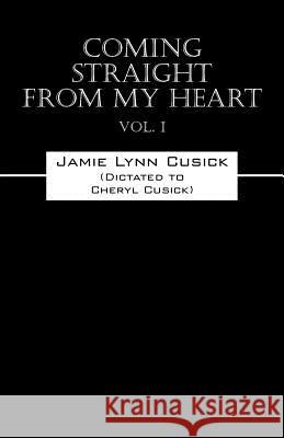 Coming Straight From My Heart Vol. I Cusick, Jamie Lynn 9781432757700