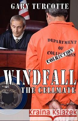 Windfall: The Cellmate Gary Turcotte 9781432757854