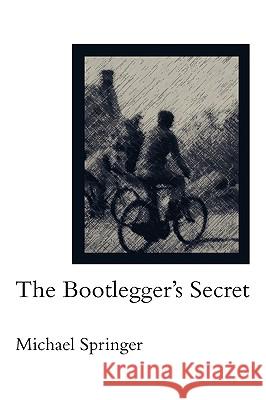 The Bootlegger's Secret Michael Springer 9781432757922