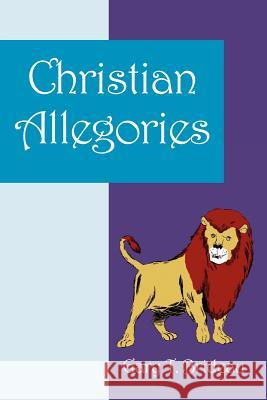 Christian Allegories Gary T. Brideau 9781432759094 Outskirts Press