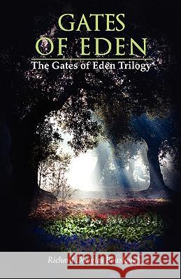 Gates of Eden: The Gates of Eden Trilogy Richard Douglas Bouslough 9781432760205 Outskirts Press