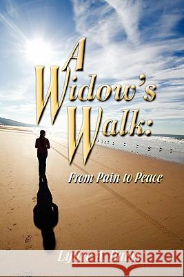 A Widow's Walk : From Pain to Peace Lynee A. Davis 9781432760472 Outskirts Press