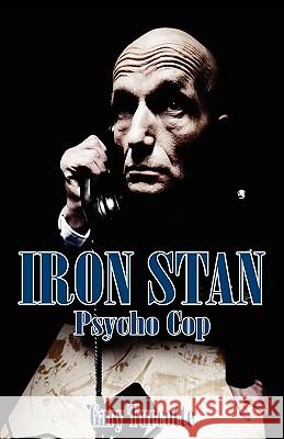 Iron Stan: Psyco Cop Gary Turcotte 9781432760731 Outskirts Press