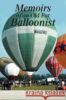 Memoirs of an Old Fat Balloonist Fred, Jr. Williams 9781432760977