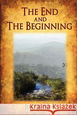 The End and the Beginning Jim Oleson 9781432761202 Outskirts Press