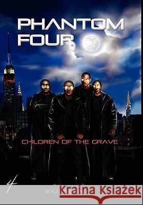 Phantom Four: Children of the Grave Wilson, Roger 9781432761226 Outskirts Press