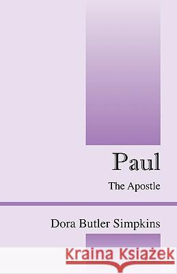 Paul: The Apostle Dora Butler Simpkins 9781432761295 Outskirts Press
